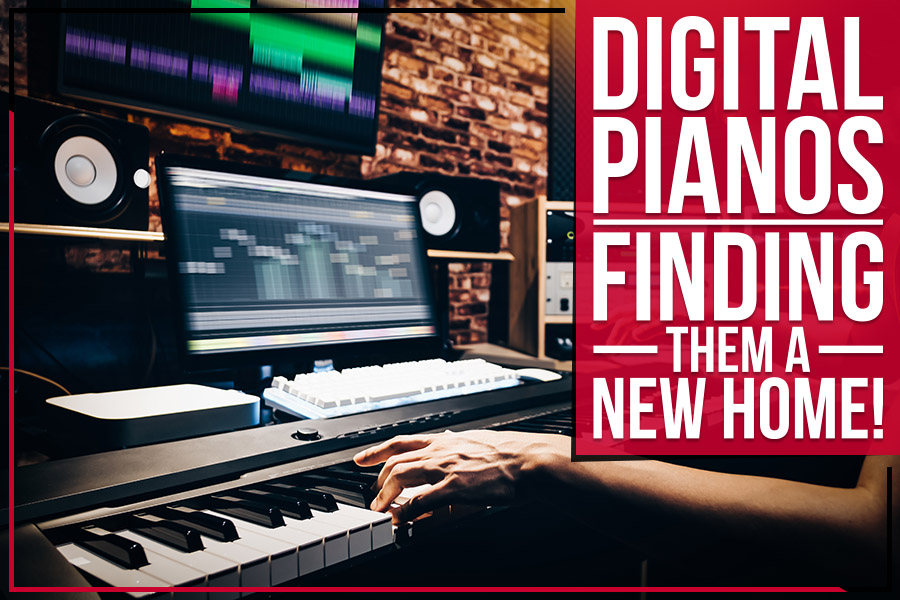Digital Pianos - Finding Them A New Home!