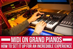 Read more about the article MIDI On Grand Pianos: How To Set It Up For An Incredible Experience