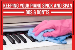 Read more about the article Keeping Your Piano Spick And Span – Dos & Don’ts